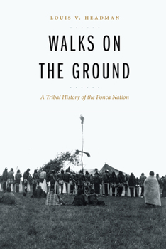 Hardcover Walks on the Ground: A Tribal History of the Ponca Nation Book