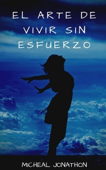 Paperback El Arte de Vivir Sin Esfuerzo [Spanish] Book