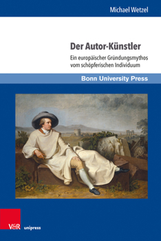 Hardcover Der Autor-Kunstler: Ein Europaischer Grundungsmythos Vom Schopferischen Individuum [German] Book