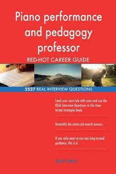 Paperback Piano performance and pedagogy professor RED-HOT Career; 2527 REAL Interview Que Book