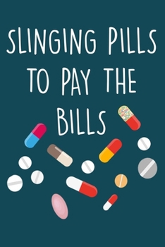 Paperback Slinging pills to pay the bills: Funny Pharmacist Notebook, A Lined Journal For Work Or Home, Gift Idea For Pharmacist. Book