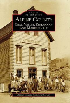 Alpine County: Bear Valley, Kirkwood, and Markleeville - Book  of the Images of America: California