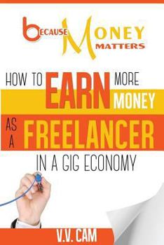 Paperback Because Money Matters: How to Earn More Money as a Freelancer in a Gig Economy Book