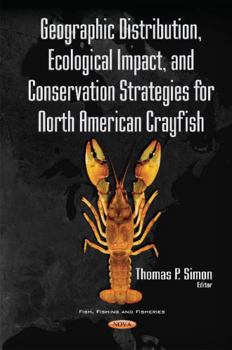 Hardcover Geographic Distribution, Ecological Impact, and Conservation Strategies for North American Crayfish (Fish, Fishing and Fisheries) Book