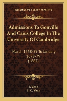 Paperback Admissions To Gonville And Caius College In The University Of Cambridge: March 1558-59 To January 1678-79 (1887) Book