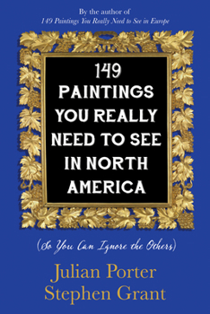 Paperback 149 Paintings You Really Need to See in North America: (So You Can Ignore the Others) Book