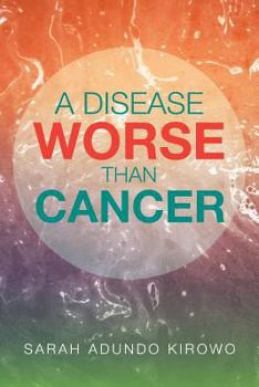 Paperback A Disease Worse Than Cancer Book