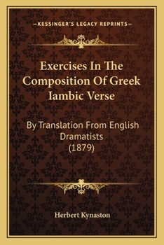 Exercises In The Composition Of Greek Iambic Verse: By Translation From English Dramatists