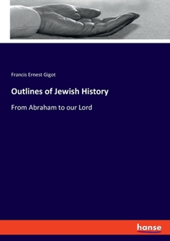 Paperback Outlines of Jewish History: From Abraham to our Lord Book