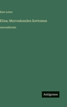 Elina; Murroskauden Kertomus: suuraakkosin