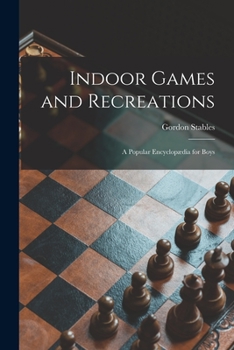 Paperback Indoor Games and Recreations: a Popular Encyclopædia for Boys Book
