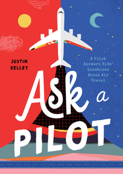 Paperback Ask a Pilot: A Pilot Answers Kids' Top Questions about Flying Book