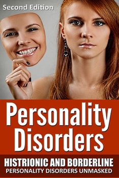 Paperback Personality Disorders: Histronic and Borderline Personality Disorders Unmasked Book