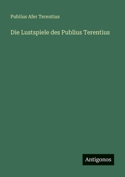 Die Lustspiele des Publius Terentius (German Edition)