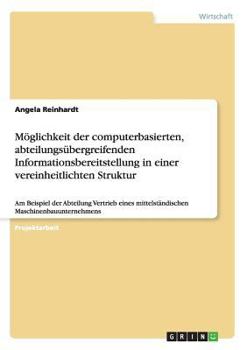 Paperback Möglichkeit der computerbasierten, abteilungsübergreifenden Informationsbereitstellung in einer vereinheitlichten Struktur: Am Beispiel der Abteilung [German] Book