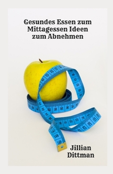 Gesundes Essen zum Mittagessen Ideen zum Abnehmen