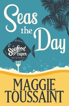 Seas the Day - Book #1 of the A Seafood Caper Mystery