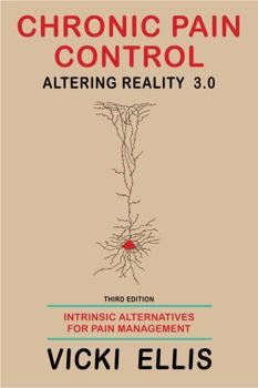 Paperback CHRONIC PAIN CONTROL: Altering Reality 3.0 Book