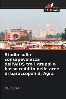 Paperback Studio sulla consapevolezza dell'AIDS tra i gruppi a basso reddito nelle aree di baraccopoli di Agra [Italian] Book