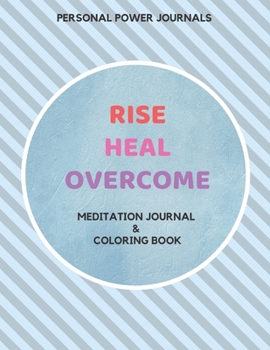 Paperback Rise Heal Overcome: Meditation Journal & Coloring Book