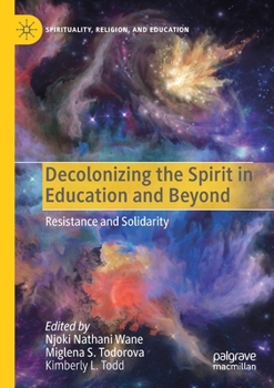 Paperback Decolonizing the Spirit in Education and Beyond: Resistance and Solidarity Book