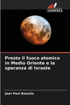 Paperback Presto il fuoco atomico in Medio Oriente e la speranza di Israele [Italian] Book