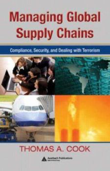 Hardcover Managing Global Supply Chains: Compliance, Security, and Dealing with Terrorism Book