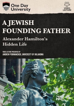A Jewish Founding Father? Alexander Hamilton's Hidden Life