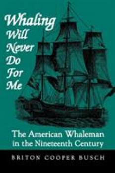 Paperback Whaling Will Never Do for Me: The American Whaleman in the Nineteenth Century Book