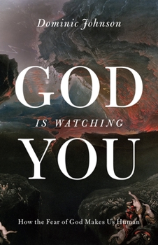 Hardcover God Is Watching You: How the Fear of God Makes Us Human Book