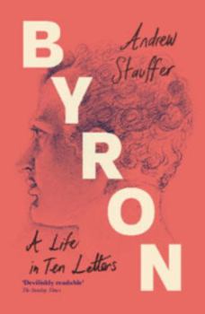 Paperback Byron: A Life in Ten Letters Book