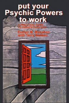 Paperback Put Your Psychic Powers to Work: A Practical Guide to Parapsychology Book