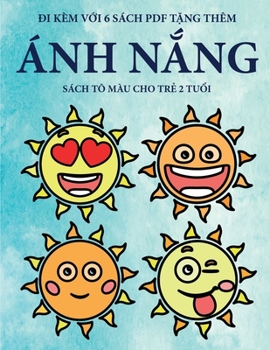 Sách tô màu cho tr? 2 tu?i (Ánh n?ng): Cu?n sách này có 40 trang tô màu v?i các du?ng k? to ... h? tr? tr (Vietnamese Edition)