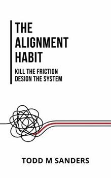 Paperback The Alignment Habit: Kill the Friction, Design the System Book