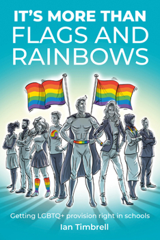 Paperback It's More Than Flags and Rainbows: Getting LGBTQ+ Provision Right in Schools Book