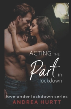 Paperback Acting The Part In Lockdown: Book 7 in the Love Under Lockdown Series Book