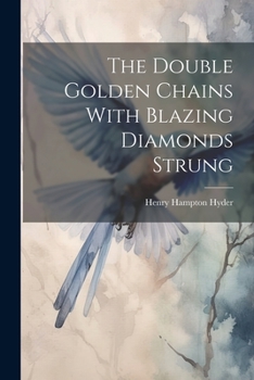 Paperback The Double Golden Chains With Blazing Diamonds Strung Book
