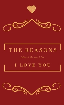 Hardcover The Reasons I love you. Letters To The Man I Love Book