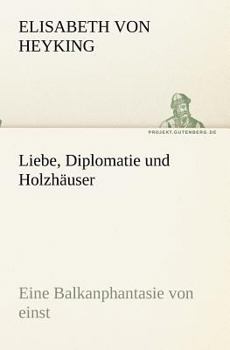 Paperback Liebe, Diplomatie und Holzhäuser [German] Book