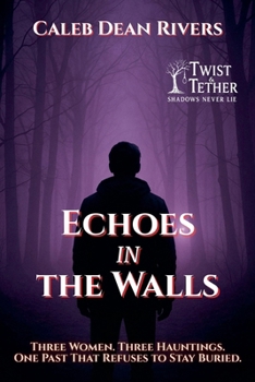 Paperback Echoes in the Walls: Three Women. Three Hauntings. One Past That Refuses to Stay Buried. Book