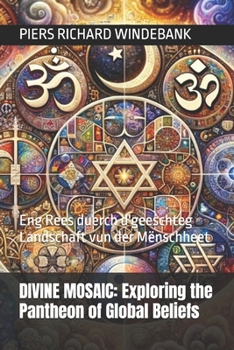 Divine Mosaic: Exploring the Pantheon of Global Beliefs: Eng Rees duerch d'geeschteg Landschaft vun der Mënschheet