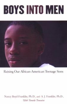 Hardcover Boys Into Men: Raising Our African American Teenage Sons Book