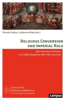 Paperback Religious Conversion and Imperial Rule: Self, Otherness and Power in a Global Perspective (16th-19th Centuries) Volume 35 Book