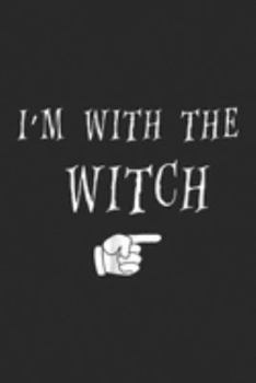 Paperback I'm With The Witch: Men's Halloween Couples Costume I'm With The Witch Journal/Notebook Blank Lined Ruled 6x9 100 Pages Book