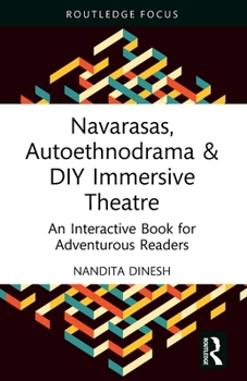 Navarasas, Autoethnodrama & DIY Immersive Theatre: An Interactive Book for Adventurous Readers