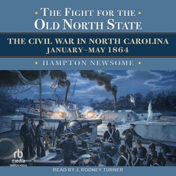 Audio CD The Fight for the Old North State: The Civil War in North Carolina, January-May 1864 Book