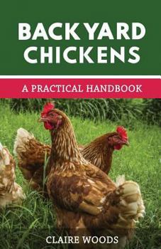 Paperback Backyard Chickens: A Practical Handbook to Raising Chickens Book