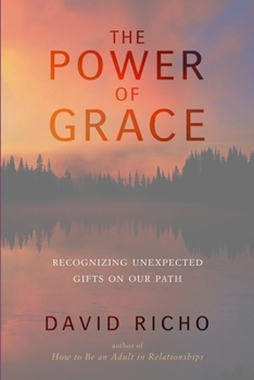 Paperback The Power of Grace: Recognizing Unexpected Gifts on Our Path Book