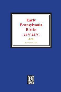 Paperback Early Pennsylvania Births, 1675-1875. Book