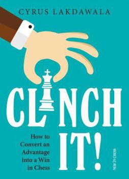 Paperback Clinch It!: How to Convert an Advantage Into a Win in Chess Book